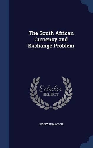 The South African Currency and Exchange Problem