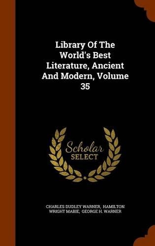 Library Of The World's Best Literature, Ancient And Modern, Volume 35