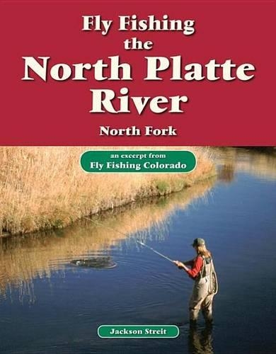 Fly Fishing the North Platte River, North Fork: An Excerpt from Fly Fishing Colorado