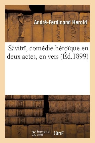 Sâvitrî, Comédie Héroïque En Deux Actes, En Vers