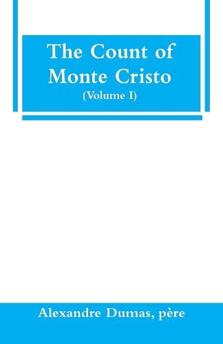The Count of Monte Cristo (Volume I)