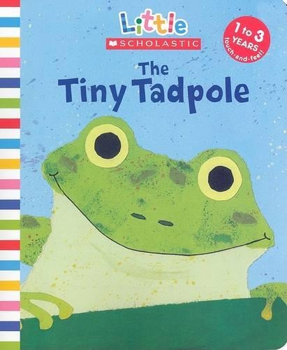 The Tiny Tadpole: (Little Scholastic)
