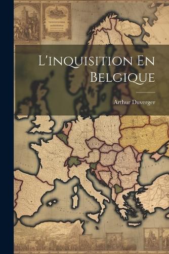 L'inquisition En Belgique