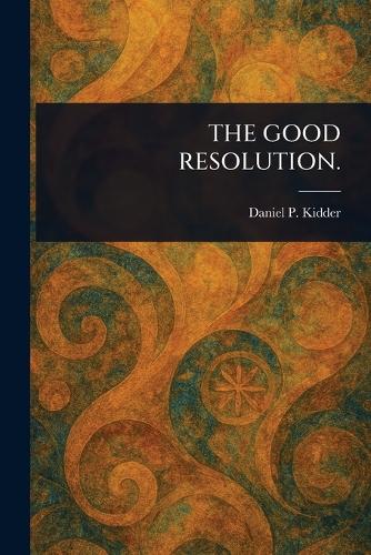 The Good Resolution.