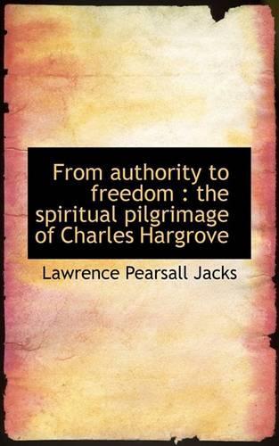 From Authority to Freedom: The Spiritual Pilgrimage of Charles Hargrove