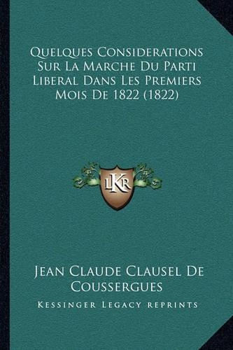 Quelques Considerations Sur La Marche Du Parti Liberal Dans Les Premiers Mois De 1822 (1822)