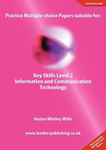 Practice Multiple-choice Papers Suitable for: Key Skills Level 2 Information and Communication Technology
