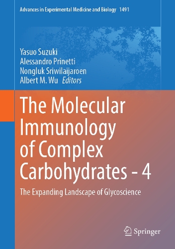 The Molecular Immunology of Complex Carbohydrates - 4: The Expanding Landscape of Glycoscience(1491 Advances in Experimental Medicine and Biology)