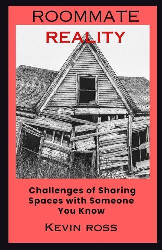 Roommate Reality: Challenges of Sharing Spaces with Someone You Know