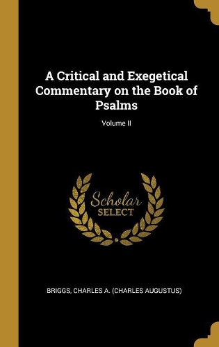 A Critical and Exegetical Commentary on the Book of Psalms; Volume II