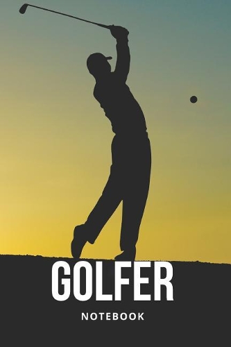 Golfer Notebook: Golf Outdoor Sport Men Women, Blank Line Ruled Writing Book 108 Pages 6x9 Inches