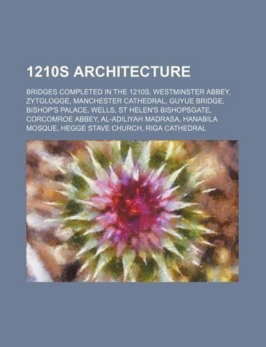 1210s Architecture: Westminster Abbey, Zytglogge, Manchester Cathedral, Bishop's Palace, Wells, St Helen's Bishopsgate, Corcomroe Abbey