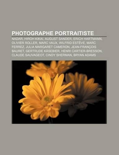 Photographe Portraitiste: Nadar, Hiroh Kikai, August Sander, Erich Hartmann, Olivier Roller, Marc Vaux, Wilfrid Esteve, Marc Ferrez