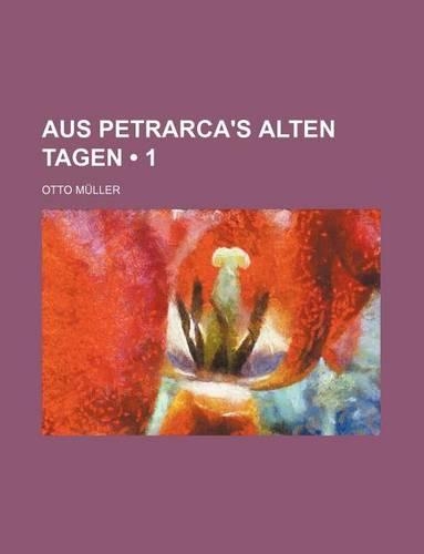Aus Petrarca's Alten Tagen (1 )