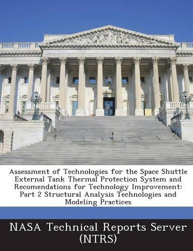 Assessment of Technologies for the Space Shuttle External Tank Thermal Protection System and Recomendations for Technology Improvement: Part 2 Structu