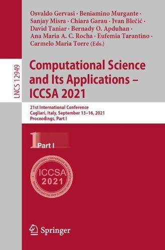 Computational Science and Its Applications – ICCSA 2021: 21st International Conference, Cagliari, Italy, September 13–16, 2021, Proceedings, Part I(12949 Lecture Notes in Computer Science)