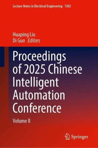 Proceedings of 2025 Chinese Intelligent Automation Conference: Volume II(1502 Lecture Notes in Electrical Engineering)