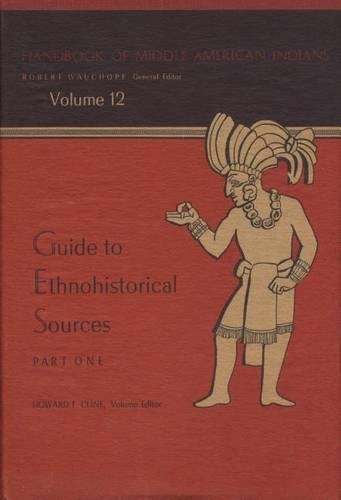 Handbook of Middle American Indians: Part One Guide to Ethnohistorical Sources