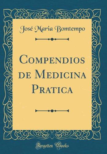 Compendios de Medicina Pratica (Classic Reprint)