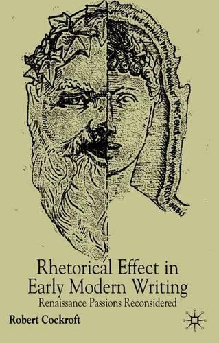 Rhetorical Affect in Early Modern Writing: Renaissance Passions Reconsidered