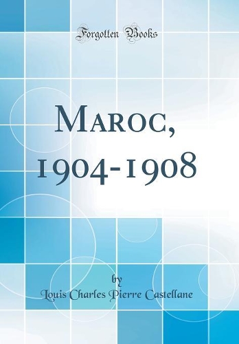 Maroc, 1904-1908 (Classic Reprint)