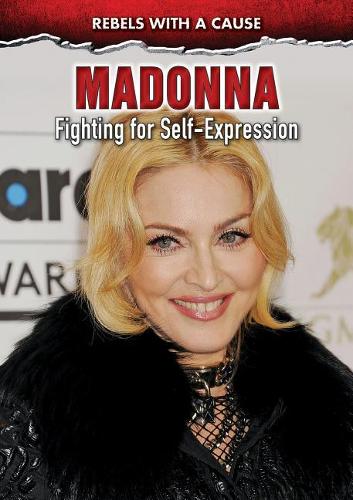 Madonna: Fighting for Self-Expression(Rebels with a Cause)