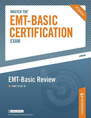 Master the EMT-Basic Certification Exam: Part IV of IV
