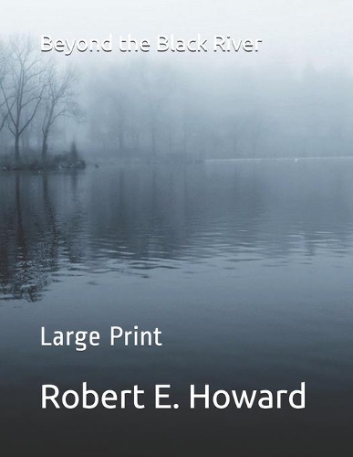 Beyond the Black River: Large Print