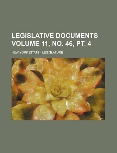Legislative Documents Volume 11, No. 46, PT. 4