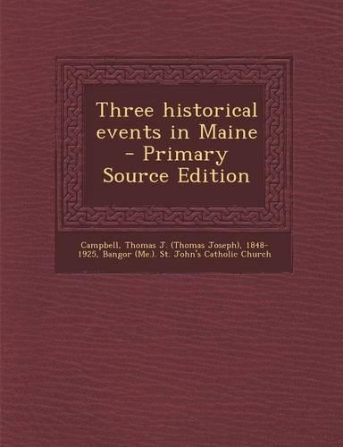 Three Historical Events in Maine - Primary Source Edition