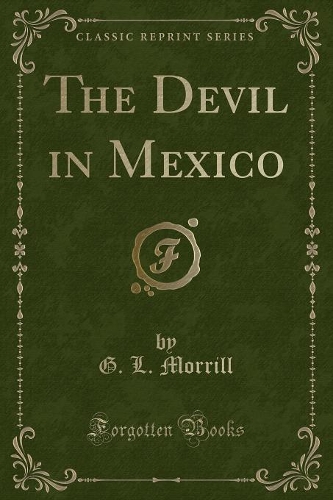 The Devil in Mexico (Classic Reprint)
