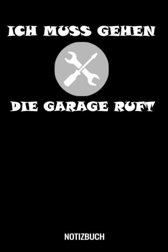 Ich muss gehen die Garage ruft