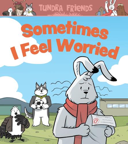 Sometimes I Feel Worried: English Edition(Social Emotional Learning|The Tundra Friends)