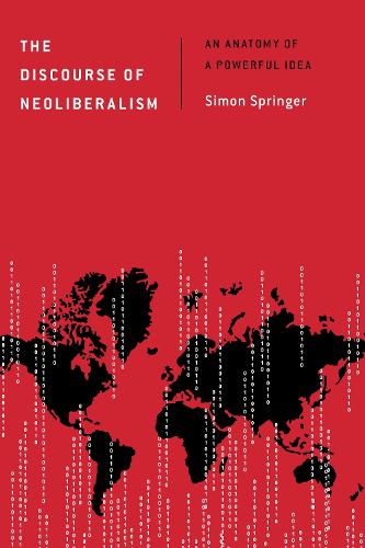 The Discourse of Neoliberalism: An Anatomy of a Powerful Idea(Discourse, Power and Society)