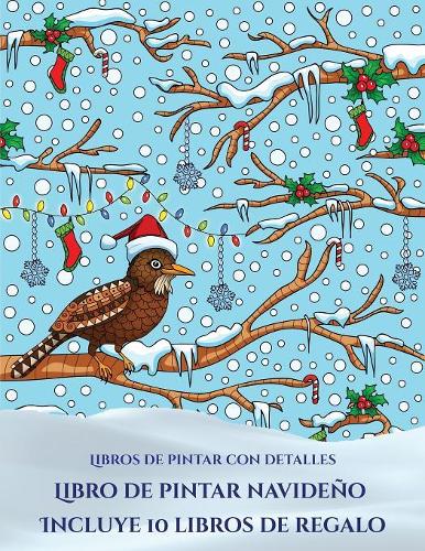 Libros de pintar con detalles (Libro de pintar navideño): Este libro contiene 30 láminas para colorear que se pueden usar para pintarlas, enmarcarlas y / o meditar con ellas. Puede fotocopiarse, imprimirse (5 Libros de Pintar Con Detalles)