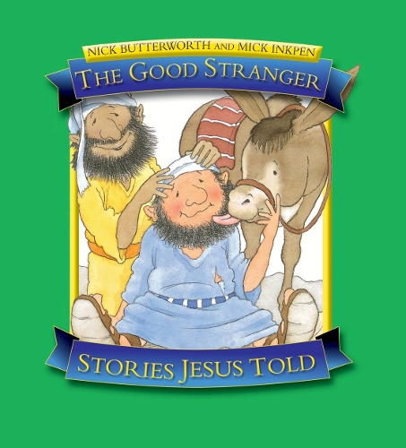 The Good Stranger: (Stories Jesus Told)