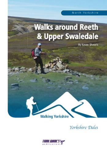 Walks Around Reeth & Upper Swaledale: (Walking North East)
