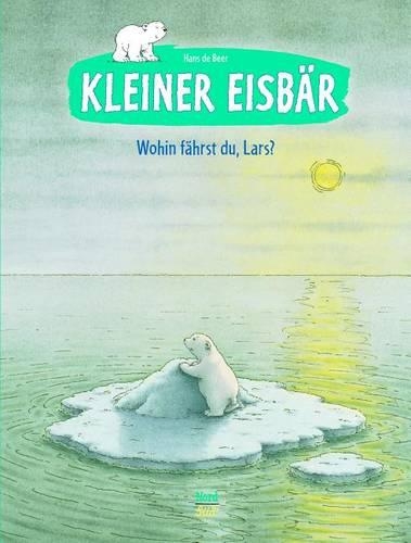 Kleiner Eisbär - Wohin Fährst Du, Lars?: (Little Polar Bear)