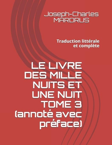 LE LIVRE DES MILLE NUITS ET UNE NUIT TOME 3 (annoté avec préface)