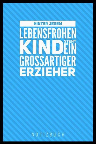 Hinter Jedem Lebensfrohen Kind Steht Ein Großartiger Erzieher: A5 52 Wochen Kalender als Geschenk - Abschiedsgeschenk für Erzieher und Erzieherinnen- Planer - Terminplaner - Kindergarten - Kita