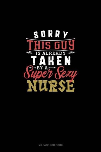 Sorry This Guy Is Already Taken By A Super Sexy Nurse