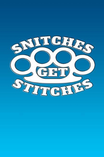 Snitches Get Stitches: Wonderful humorous journal.