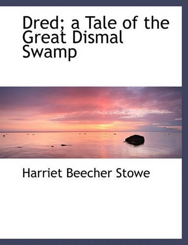 Dred; A Tale of the Great Dismal Swamp