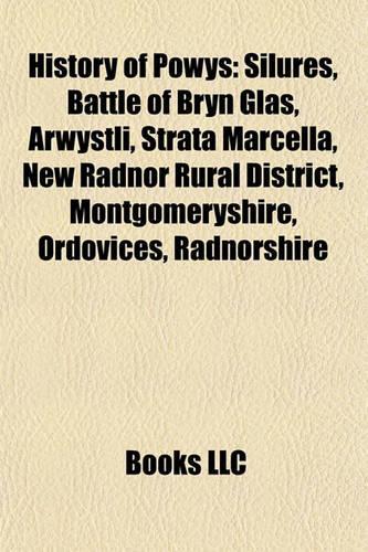 History of Powys: Archaeological Sites in Powys, Castles in Powys, History of Brecknockshire, History of Montgomeryshire