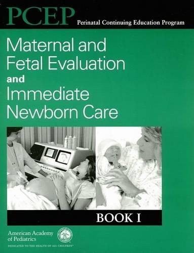 Pcep Book I: Maternal & Fetal Evaluation and Immediate Newborn Care