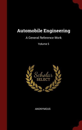 Automobile Engineering: A General Reference Work; Volume 5