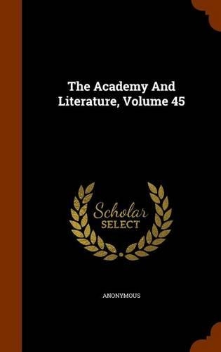 The Academy And Literature, Volume 45