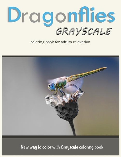 Dragonflies Grayscale Coloring Book for Adults Relaxation