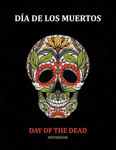 Day of the Dead Notebook: Día de los Muertos: Ruled White Paper to Write in- Blank Lined Workbook for Writing Notes - Large Note Book for Women, Adult, Teen(30 Sugar Skull)