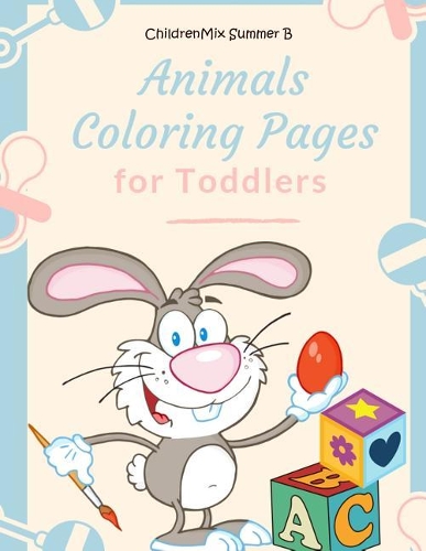 Animals Coloring Pages for Toddlers: Coloring Books for Kids Ages 4 - 12 for Boys, Girls as Well as Adults. There Are ABC Alphabet Coloring Flashcards and Farm, Jungle, Forest Animals V